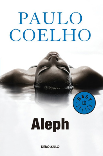 Aleph ( Biblioteca Paulo Coelho ), de Coelho, Paulo. Serie Biblioteca Paulo Coelho Editorial Debolsillo, tapa blanda en español, 2017