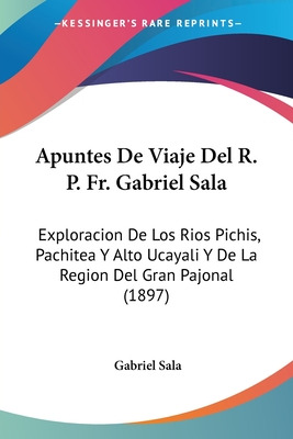Libro Apuntes De Viaje Del R. P. Fr. Gabriel Sala: Explor...