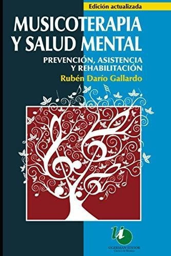 Musicoterapia Y Salud Mental Prevencion, Asistencia, De Gallardo, Ruben Darío. Editorial Independently Published En Español