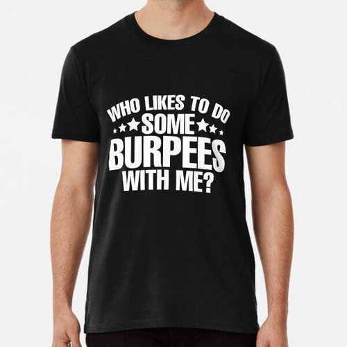 Remera Who Likes To Do Some Burpees Funny Algodon Premium