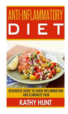 Libro Anti-inflammatory Diet: Beginners Guide To Avoid In...