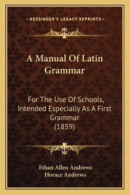 Libro A Manual Of Latin Grammar: For The Use Of Schools, ...