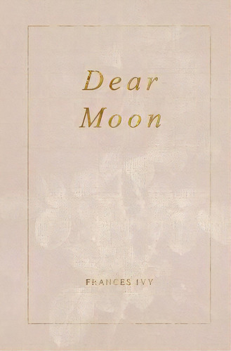 Dear Moon, De Ivy, Frances. Editorial Createspace, Tapa Blanda En Inglés