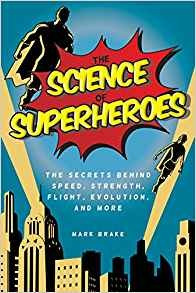The Science Of Superheroes The Secrets Behind Speed, Strengt