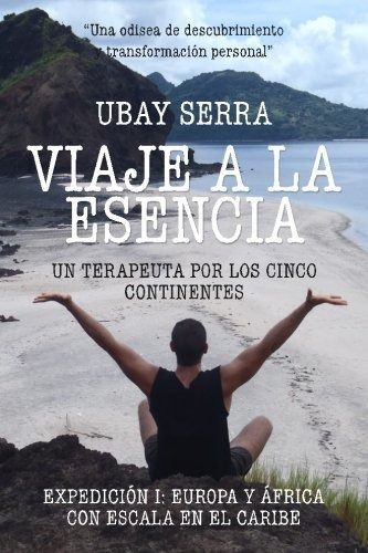 Libro : Viaje A La Esencia. Un Terapeuta Por Los Cinco...