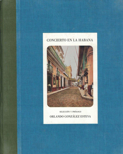 CONCIERTO EN LA HABANA, de Orlando González Esteva, William Henry Jackson,. Editorial Artes de México, tapa pasta dura, edición 1 en español, 2000