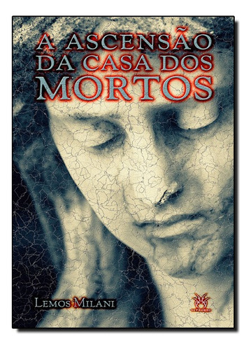 Ascensão Da Casa Dos Mortos, A, De Lemos  Milani. Editora Estronho, Capa Mole Em Português