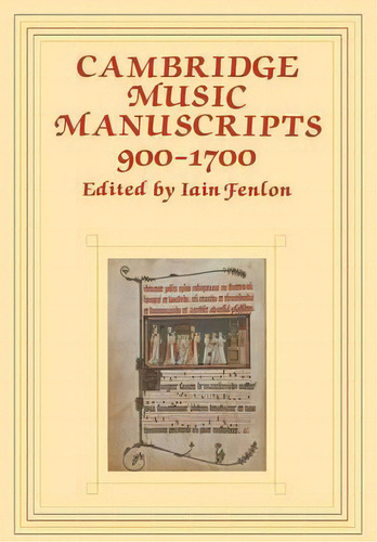 Cambridge Music Manuscripts, 900-1700, De Iain Fenlon. Editorial Cambridge University Press, Tapa Blanda En Inglés
