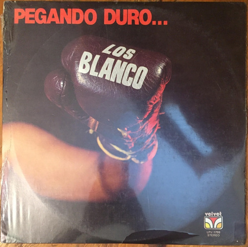 Disco Lp - Los Blanco / Pegando Duro. Album (1978)