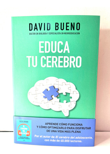 Educa Tu Cerebro: Aprende Cómo Funciona Y Cómo Optimizarlo Para Disfrutar De U, De David Bueno. Editorial Grijalbo, Tapa Blanda, Edición 1 En Español