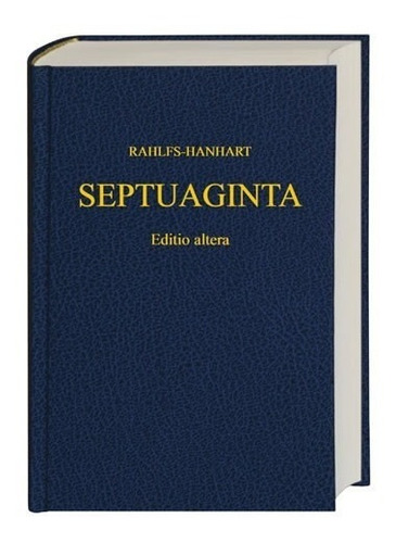 Septuaginta Editio Altera. Rahlfs Hanhart