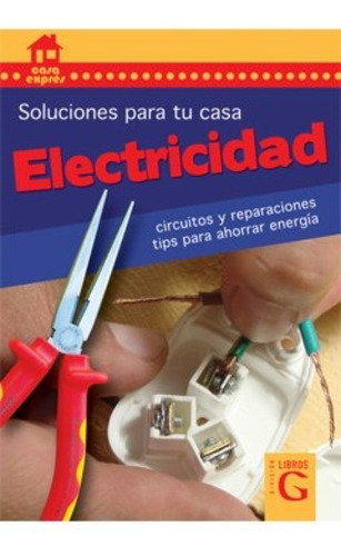 Electricidad. Soluciones Para Tu Casa - Raul S. Speroni
