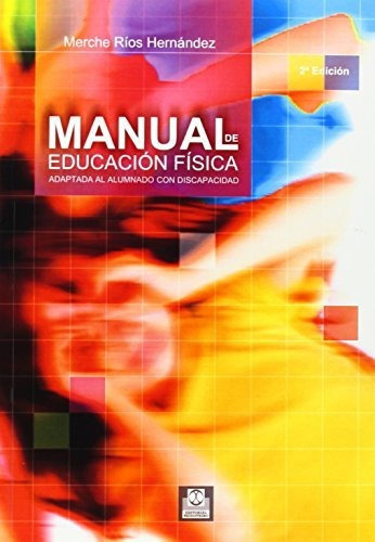 Manual De Educacion Fisica Adaptada Al Alumno Con Discapaci, De Ríos Hernández, Merce. Editorial Paidotribo, Tapa Blanda En Español, 2007