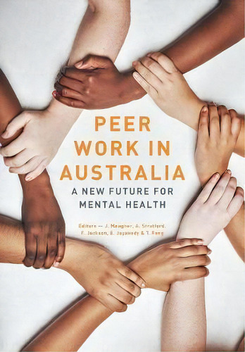 Peer Work In Australia : A New Future For Mental Health, De Tim Fong. Editorial Richmondpra Ltd, Tapa Blanda En Inglés
