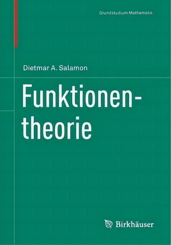 Funktionentheorie, De Dietmar A Salamon. Grundstudium Mathematik, Vol. 1. Editorial Springer Basel, Tapa Blanda En Alemán