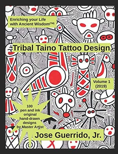 Tribal Taino Tattoo Vol.: Enhancing Your Life With Ancient Wisdom (tm), De Guerrido Jr., Jose. Editorial Independently Published, Tapa Dura En Inglés