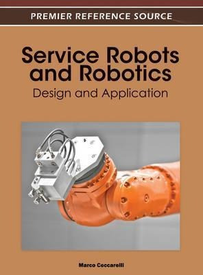 Service Robots And Robotics - Marco Ceccarelli