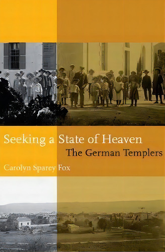 Seeking A State Of Heaven : The German Templers, De Carolyn Sparey Fox. Editorial George Ronald Publisher, Tapa Blanda En Inglés