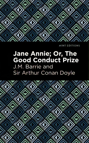 Jane Annie: Or, The Good Conduct Prize, De Barrie, James Matthew., Vol. 1. Editorial Mint Ed, Tapa Blanda En Inglés