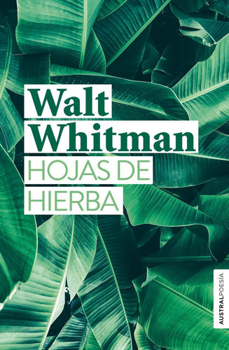 Hojas De Hierba, De Whitman, Walt. Editorial Austral, Tapa Dura En Español