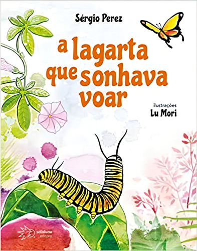 Lagarta Que Sonhava Voar, A: Não Aplica, De Perez. Série Não Aplica, Vol. Não Aplica. Editora Solisluna, Capa Mole, Edição 1 Em Português, 2021
