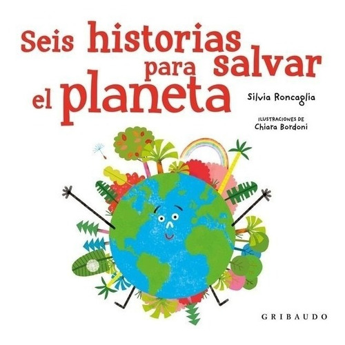 Seis Historias Para Salvar El Planeta Sara Roncaglia