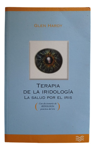 Terapia De La Iridología La Salud Por El Iris - Glen Hardy (Usado)