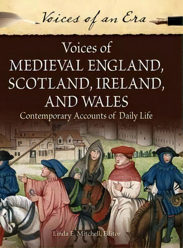 Voices Of Medieval England, Scotland, Ireland, And Wales, De Linda E. Mitchell. Editorial Abc Clio, Tapa Dura En Inglés