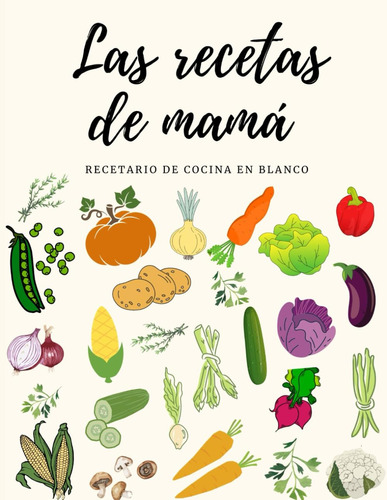 Las Recetas De Mamá: Recetario De Cocina En Blanco (sp 61cvk