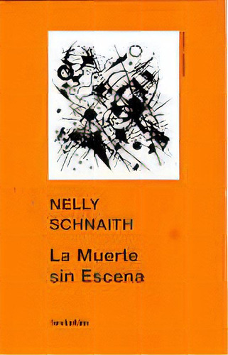 Muerte Sin Escena, La, De Nelly Schnaith. Editorial Leviatán, Tapa Blanda En Español