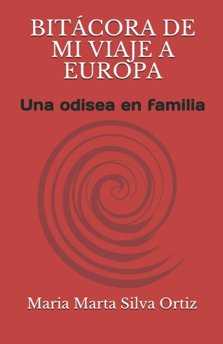 Libro: Bitácora De Mi Viaje A Europa: Una Odisea En Familia 