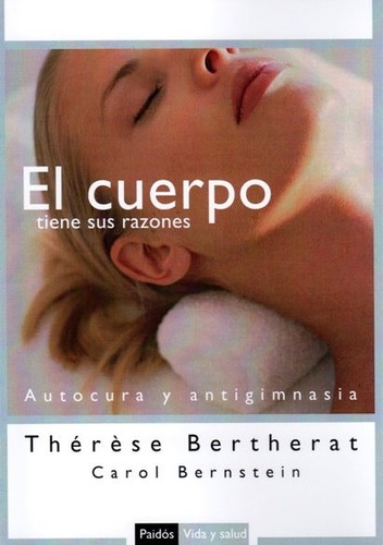 El Cuerpo Tiene Sus Razones - Therese Bertherat - Ed. Paidos
