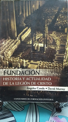 Historia Y Actualidad De La Legión De Cristo // Á. Conde