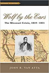 Wolf By The Ears The Missouri Crisis, 1819r1821 (witness To 