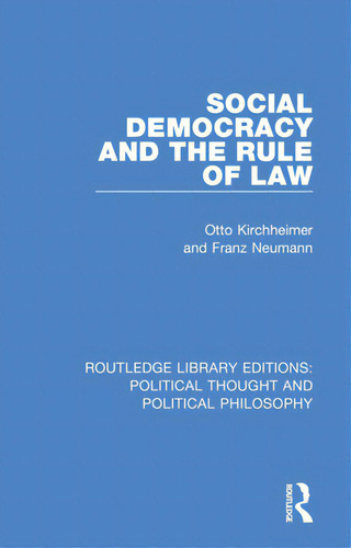 Social Democracy And The Rule Of Law, De Kirchheimer, Otto. Editorial Routledge, Tapa Blanda En Inglés