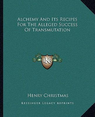 Libro Alchemy And Its Recipes For The Alleged Success Of ...