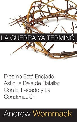 La Guerra Ya Termino Dios No Esta Enojado, Asi Que., De Wommack, And. Editorial Harrison House Publishers En Español