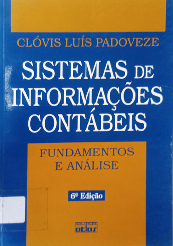 Livro Sistemas De Informações Contábeis: Fundamentos E Análise De Clóvis Luís Padoveze (Usado)