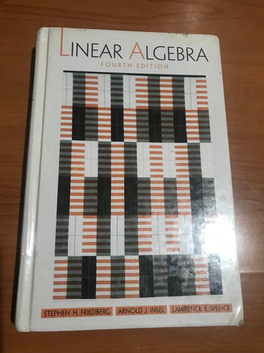 Linear Algebra Stephen Fredberg, A. Insel, L. Spence 4a Ed.