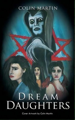 Dream Daughters, De Colin Martin. Editorial Authorhouse, Tapa Blanda En Inglés