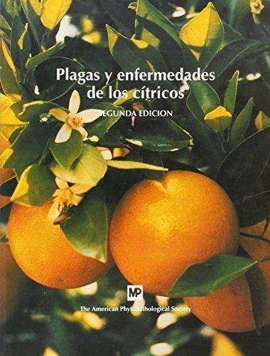 Plagas Y Enfermedades De Los Citricos 2 Ed .