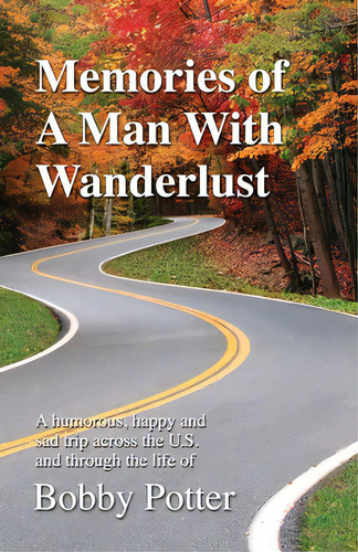 Memories Of A Man With Wanderlust, De Potter, Bobby. Editorial Lightning Source Inc, Tapa Blanda En Inglés