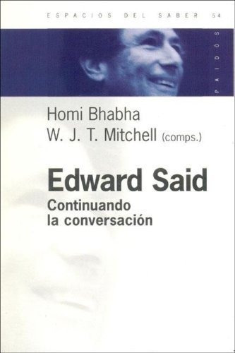 Edward Said. Continuando La Conversación, De Bhabha, Homi /mitchell, W.j.t.. Editorial Paidós, Tapa Blanda En Español, 2005