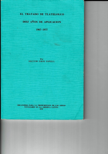 El Tratado De Tlatelolco Diez Años De Aplicación 1967-1977