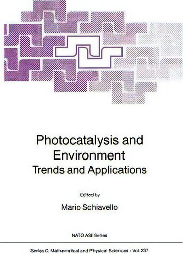 Photocatalysis And Environment : Trends And Applications, De Mario Schiavello. Nato Asi Series, Vol. 1. Editorial Springer, Tapa Blanda En Inglés