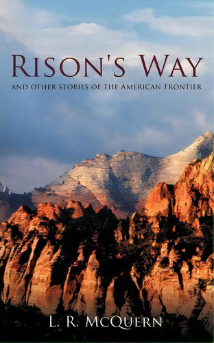 Rison's Way : And Other Stories Of The American Frontier, De L. R. Mcquern. Editorial Authorhouse, Tapa Blanda En Inglés