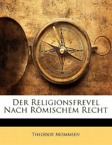 Der Religionsfrevel Nach Romischem Recht, De Mommsen, Theodore., Vol. 1. Editorial Nabu Pr, Tapa Blanda En Inglés