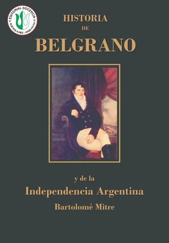 Biografías Arg - Historia De Belgrano, Tomo 1