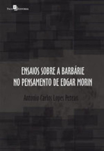 Ensaios Sobre A Barbárie No Pensamento De Edgar Morin, De Petean, Antonio Carlos Lopes. Editora Paco Editorial, Capa Mole, Edição 1ª Edição - 2015 Em Português