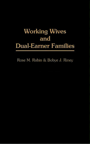 Working Wives And Dual-earner Families, De Rose M. Rubin. Editorial Abc-clio, Tapa Dura En Inglés
